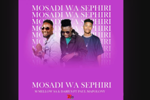 M Mellow SA & Darius - MOSADI WA SEPHIRI 