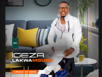 Igeza LakwaMgube - I-Peace of Mind ALBUM