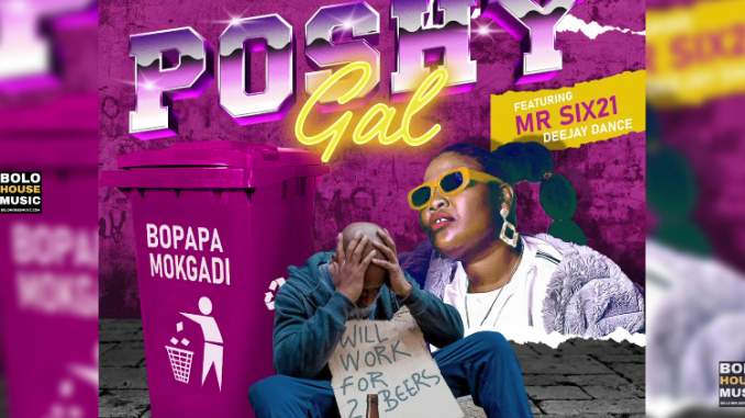 Poshy Gal - Bopapa Mokgadi Ft. Mr Six21 DJ Dance