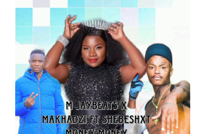 M jaybeats x Makhadzi - Money Money Ft Shebeshxt