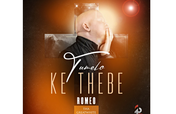 Romeo ThaGreatwhite - Tumelo Ke Thebe