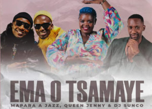 Mapara A Jazz - Ema O Tsamaye Ft Dj Sunco & Queen Jenny SA