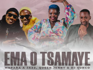 Mapara A Jazz - Ema O Tsamaye Ft Dj Sunco & Queen Jenny SA