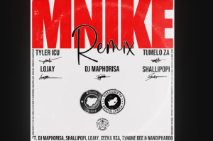 Tyler ICU, Tumelo ZA & Dj Maphorisa - Mnike Remix Ft. Shallipopi, Lojay, Ceek RSA, Tyrone Dee & Nandipha808