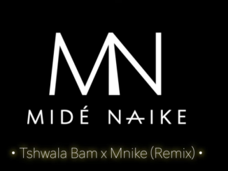 Tshwala Bam x Mnike by Midé Naike Tiktok Remix