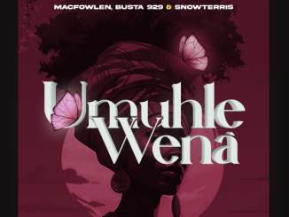 Macfowlen, Busta 929 & SnowTerris - Umuhle Wena Ft. Scotts Maphuma, Jazziesoul & Dlala Regal
