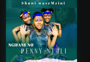 Shuni waseMzini - Ngifane no Penny Ntuli 