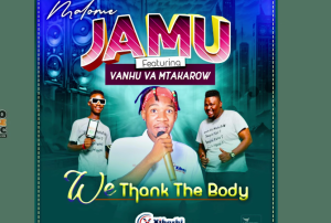 Malome Jamu - We Thank The Body Ft Vanhu Va Mtakarow