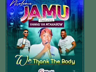 Malome Jamu - We Thank The Body Ft Vanhu Va Mtakarow