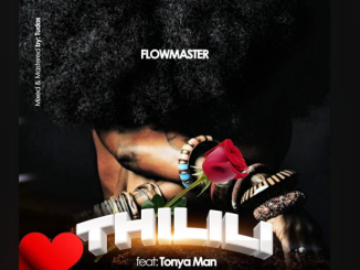 FlowMaster - Thilili Ft. Tonya Man