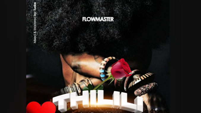 FlowMaster - Thilili Ft. Tonya Man