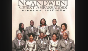  Ncandweni Christ Ambassodors - Ngegama Lakho Nkosi 