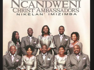 Ncandweni Christ Ambassodors - Ngegama Lakho Nkosi