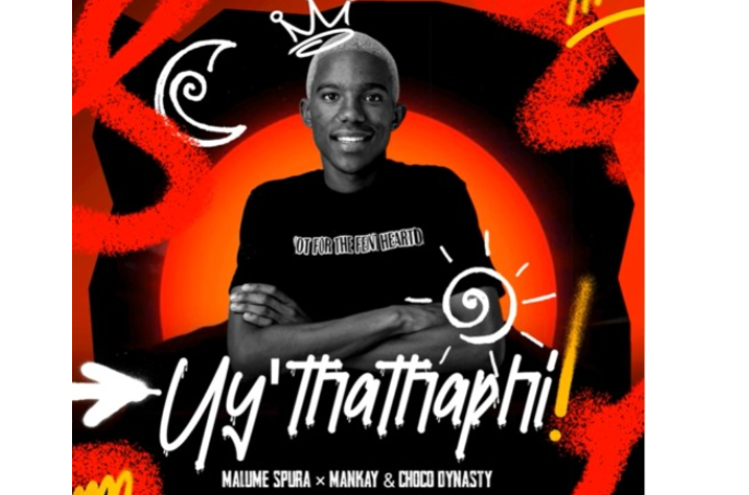 Malume Spura, Mankay & Choco Dynasty – Uy’thathaphi