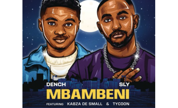 Dench & Sly – Mbambeni ft. Kabza De Small & TYCOON