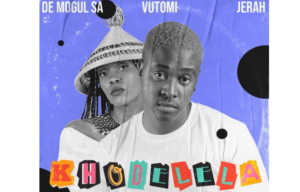 De Mogul SA – Khodelela ft. Vutomi & Jerah