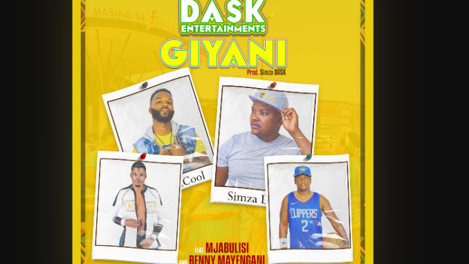 DASK ENTERTAINMENTS - GIYANI Ft. BENNY MAYENGANI & UMJABULISI