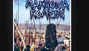 Maredi Maredi – MAKGOWA KOMENG 