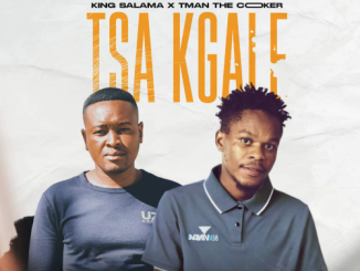 King Salama & T Man The Cooker - Tsa Kgale