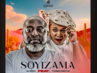 DJ Stax - Soyizama Ft. Thabie Ngethe