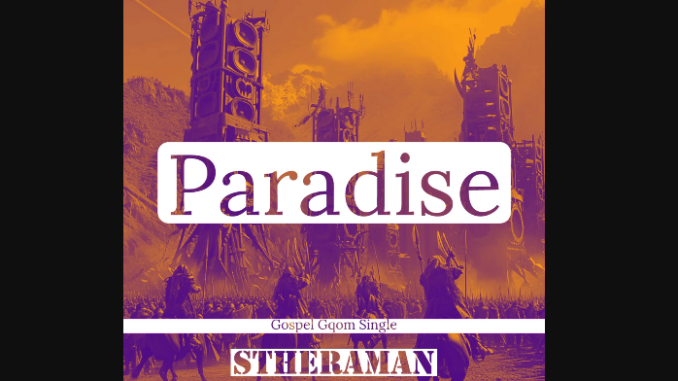 Stheraman - Paradise (Gospel Gqom)