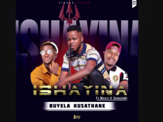 Ishayina - Buyela Kusathane ft Menzi & Somcimbi