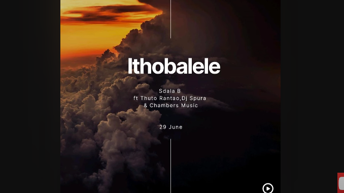 Sdala B - Ithobalele Ft Thuto Rantao,Dj Spura & Chambers Musiq