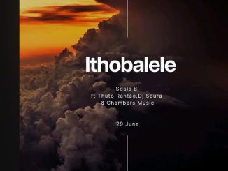 Sdala B - Ithobalele Ft Thuto Rantao,Dj Spura & Chambers Musiq