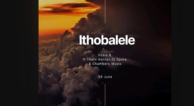 Sdala B - Ithobalele Ft Thuto Rantao,Dj Spura & Chambers Musiq