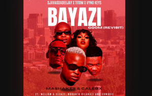 Sjavasdadeejay, TitoM, Vyno Keys - Bayazi (Mashakes & CalebX - Gqom Revisit) 