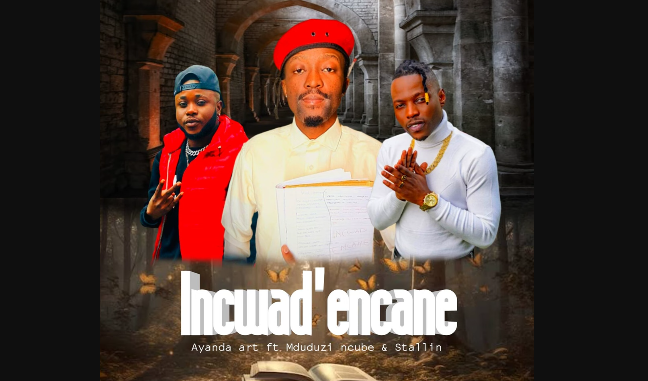 Ayanda Art - Incwad'encane Ft. Mduduzi Ncube & Stallin