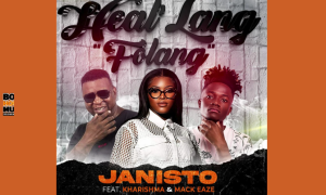 Janisto - Folang (Healang) Ft Kharishma & Mack Eaze 