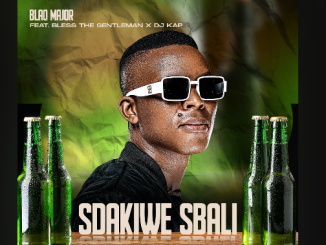 Blaq Major - Sdakiwe Sbali Ft. Bless The Gentleman & DJ Kap