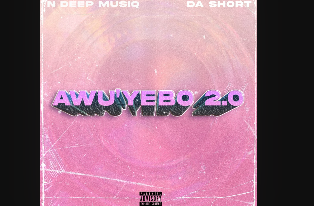 N Deep MusiQ Ft. Da Short - Awu'yebo 2.0