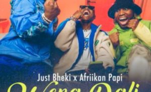 Just Bheki & Afriikan Papi – Wena Dali ft. Slick Widit