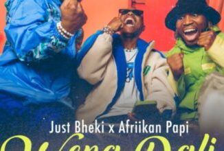 Just Bheki & Afriikan Papi – Wena Dali ft. Slick Widit