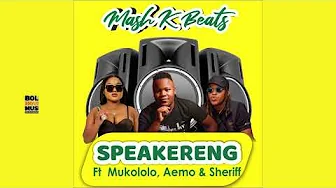 Mash K Beats - Speakereng Ft. Mukololo x Aemo & Sherif