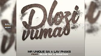 Mr Unique SA x Lav Phaks - Dlozi Vuma ft. Blus SA & Mastan