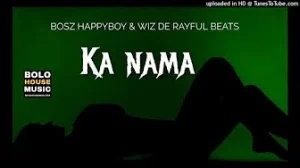 Bosz Happyboy & Wiz De Rayful Beats - Ka Nama