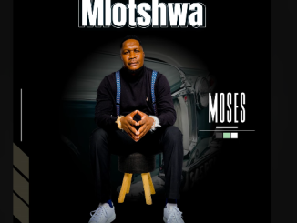 Mlotshwa - Moses Ft. Mafikizolo mr hit & Mgijimi