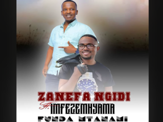 Zanefa Ngidi - Funda Mtanami Ft. Imfezemnyama