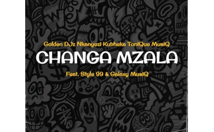 Golden DJz, Nkanyezi Kubheka & Tonique Musiq – Changa Mzala ft. STYLE99 & Galaxy MusiQ