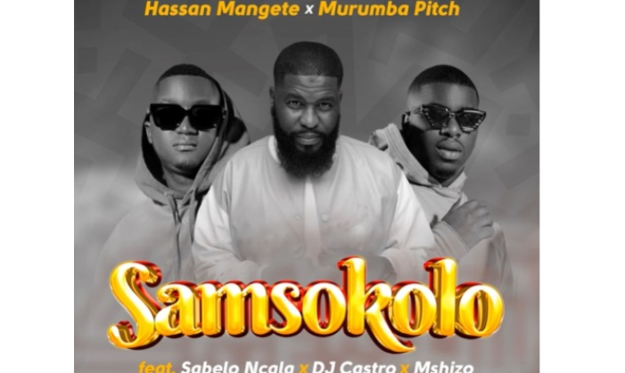 Hassan Mangete & Murumba Pitch – Samsokolo ft. Sabelo Ncala, DJ Castro & Mshizo