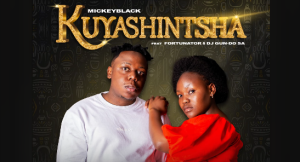 MickeyBlack - Kuyashintsha Ft. Fortunator & Dj Gun-Do SA 