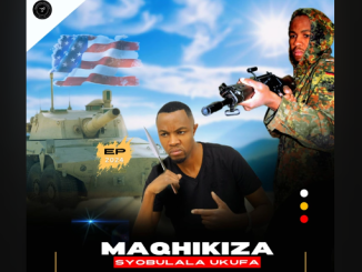 MAQHIKIZA - SYOBULALA UKUFA EP