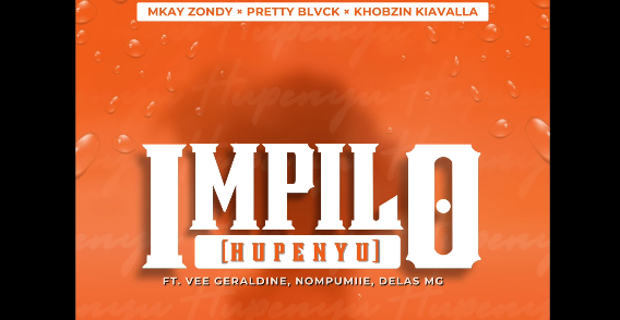 Mkay Zondy x Pretty Blvck, Khobzin Kiavalla - Impilo Hupenyu Ft Vee Geraldine, Nompumi & Delasmg