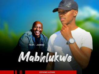 Mabhlukwe - Izphiwo Azfani Ft. Jumbo