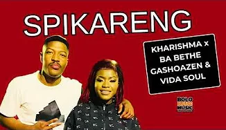 Kharishma x Babethe Gashoazen & Vida Soul - Spikareng