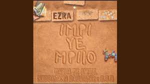 Ezra - Impi ye impilo Ft. Kabza De Small, Nkosazana Daughter & Disciples of House