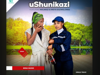 Ushunikazi - Mina ngeke Ft. Nolwazi & Imeya kazwelonke